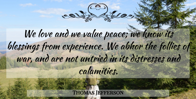Thomas Jefferson Quote About Peace, War, Blessing: We Love And We Value...