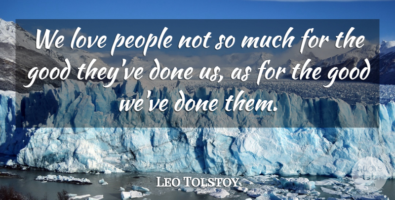 Leo Tolstoy Quote About People, Done: We Love People Not So...