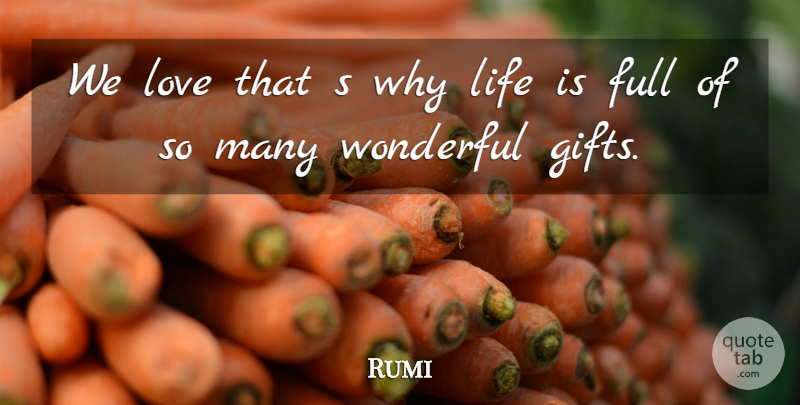Rumi Quote About Spiritual, Wonderful, Life Is: We Love That S Why...
