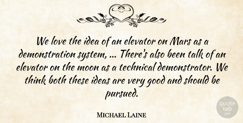 Michael Laine Quote About Both, Elevator, Good, Ideas, Love: We Love The Idea Of...