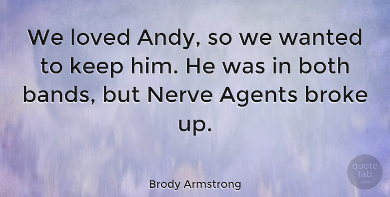 Brody Armstrong Quote About Agents, Australian Musician, Both: We Loved Andy So We...