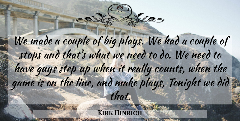 Kirk Hinrich Quote About Couple, Game, Guys, Step, Stops: We Made A Couple Of...