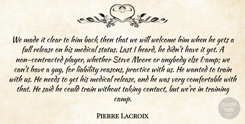 Pierre Lacroix Quote About Anybody, Clear, Full, Gets, Last: We Made It Clear To...