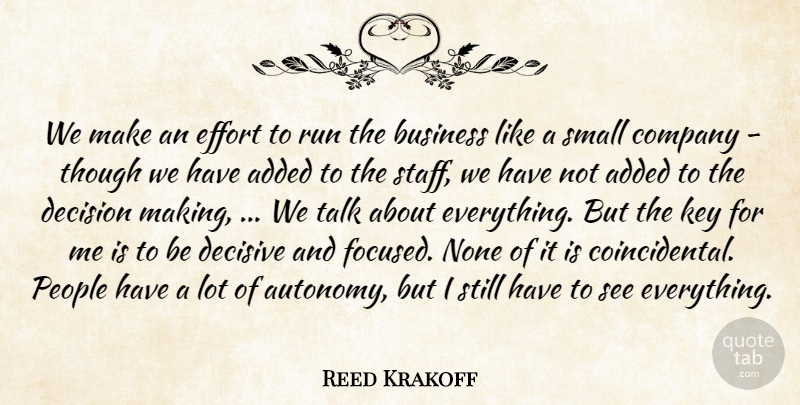 Reed Krakoff Quote About Added, Business, Company, Decision, Decisive: We Make An Effort To...