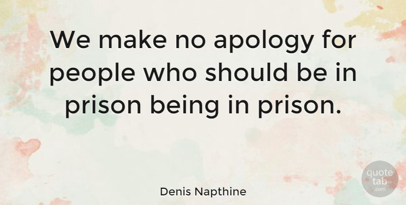 Denis Napthine Quote About People: We Make No Apology For...