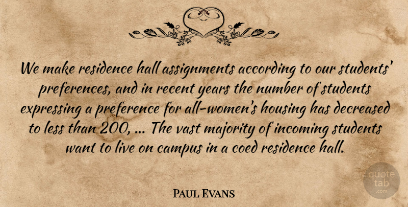 Paul Evans Quote About According, Campus, Expressing, Hall, Housing: We Make Residence Hall Assignments...