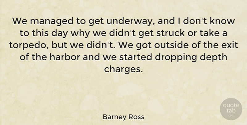 Barney Ross Quote About American Athlete, Dropping, Harbor, Struck: We Managed To Get Underway...