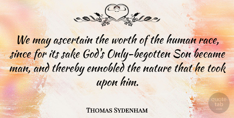 Thomas Sydenham Quote About Nature, Son, Men: We May Ascertain The Worth...