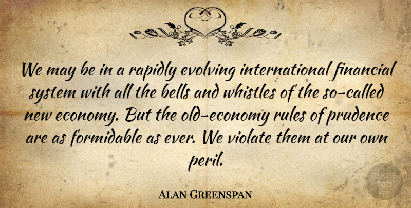 Alan Greenspan Quote About Bells, May, Financial: We May Be In A...