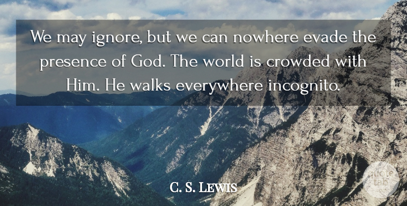 C. S. Lewis Quote About Inspirational, God, Religion: We May Ignore But We...