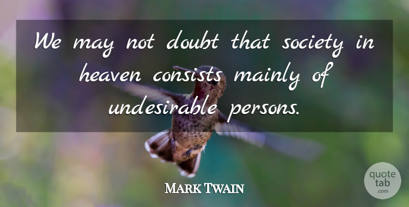 Mark Twain Quote About Heaven, Doubt, May: We May Not Doubt That...