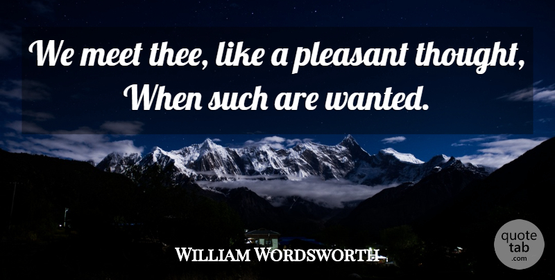 William Wordsworth Quote About Daisies, Thee, Wanted: We Meet Thee Like A...