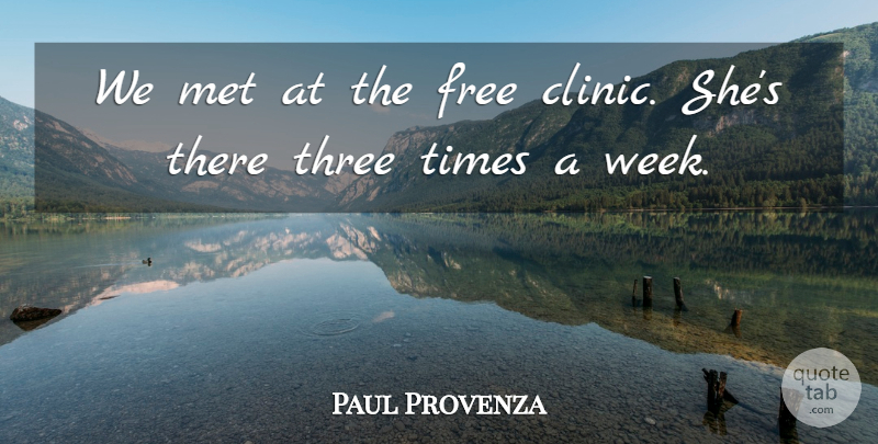 Paul Provenza Quote About Free, Met, Three: We Met At The Free...