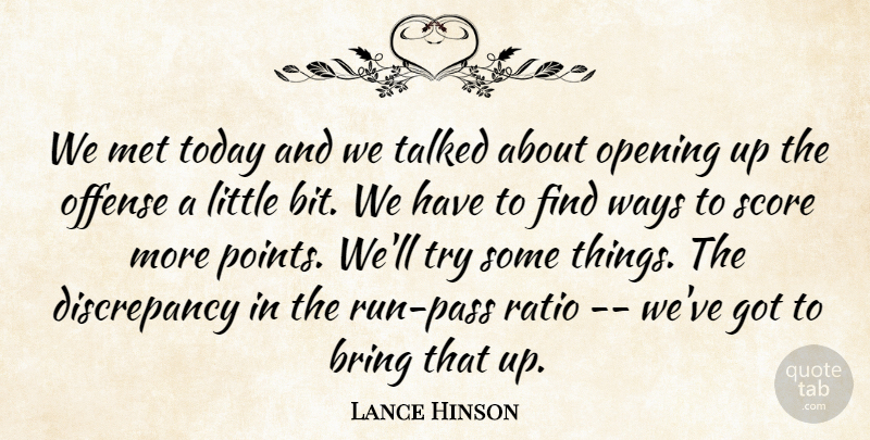 Lance Hinson Quote About Bring, Met, Offense, Opening, Ratio: We Met Today And We...