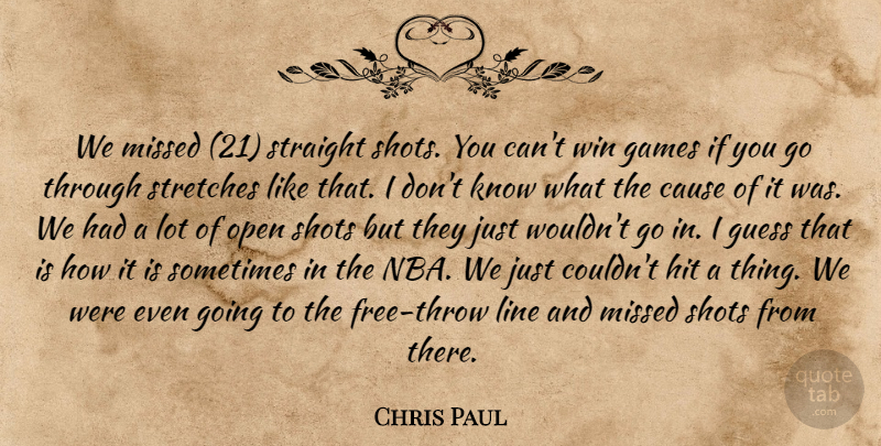 Chris Paul Quote About Cause, Games, Guess, Hit, Line: We Missed 21 Straight Shots...