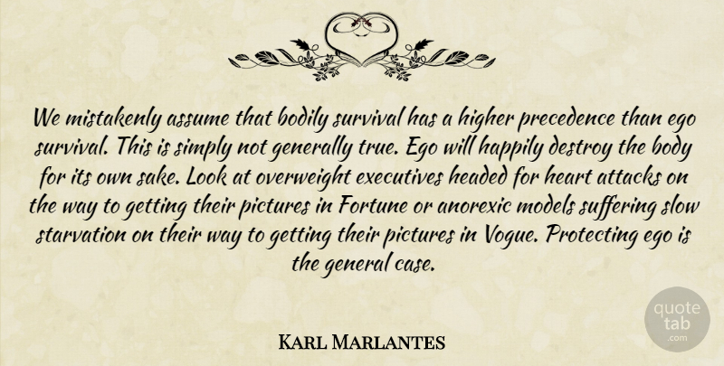 Karl Marlantes Quote About Heart, Ego, Survival: We Mistakenly Assume That Bodily...