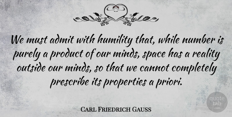Carl Friedrich Gauss Quote About Humility, Math, Reality: We Must Admit With Humility...