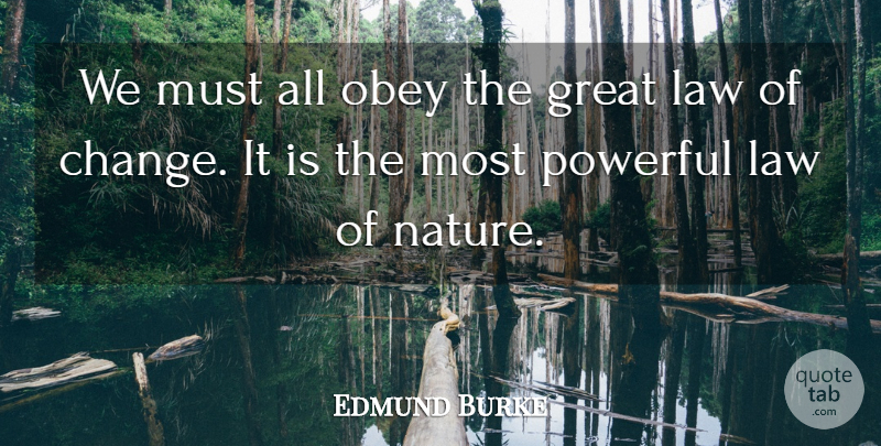 Edmund Burke Quote About Inspirational, Friendship, Change: We Must All Obey The...