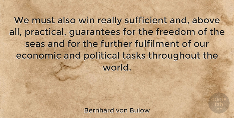Bernhard von Bulow Quote About Above, Economic, Freedom, Further, Guarantees: We Must Also Win Really...