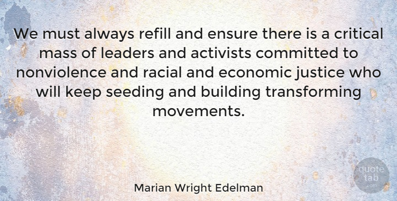 Marian Wright Edelman Quote About Justice, Leader, Movement: We Must Always Refill And...