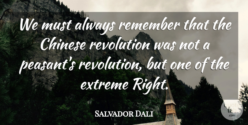 Salvador Dali Quote About Chinese Revolution, Remember, Peasants: We Must Always Remember That...