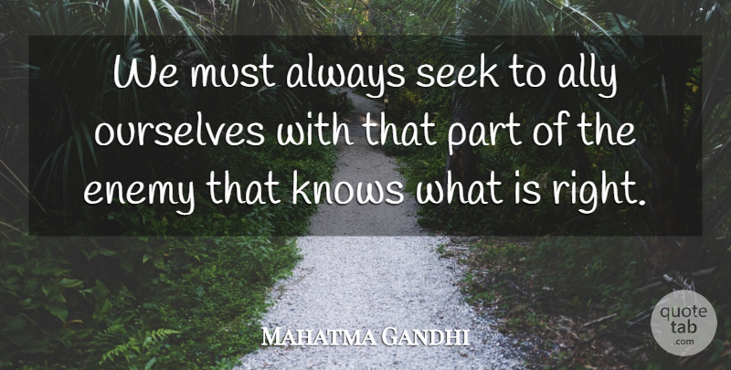 Mahatma Gandhi Quote About Power, Enemy, Allies: We Must Always Seek To...