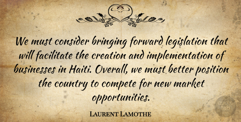 Laurent Lamothe Quote About Country, Opportunity, Haiti: We Must Consider Bringing Forward...