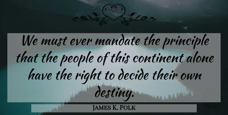James K. Polk Quote About Destiny, History, People: We Must Ever Mandate The...