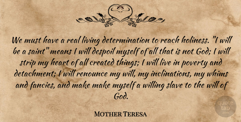 Mother Teresa Quote About God, Mother, Determination: We Must Have A Real...