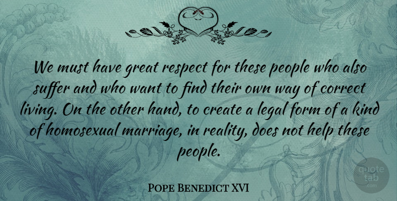 Pope Benedict XVI Quote About Marriage, Reality, Hands: We Must Have Great Respect...