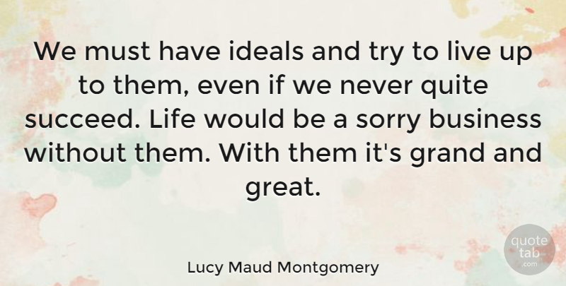 Lucy Maud Montgomery Quote About Sorry, New Years Resolution, Trying: We Must Have Ideals And...