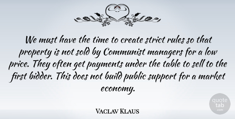 Vaclav Klaus Quote About Build, Communist, Create, Low, Managers: We Must Have The Time...