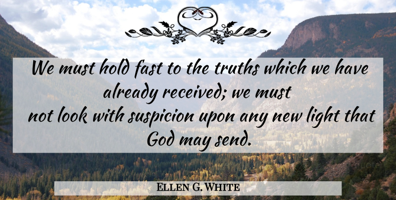 Ellen G. White Quote About Light, May, Looks: We Must Hold Fast To...