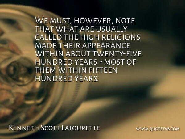 Kenneth Scott Latourette Quote About Fifteen, Hundred, Note, Religions: We Must However Note That...