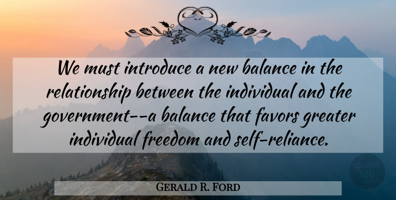 Gerald R. Ford Quote About Freedom, Government, Self: We Must Introduce A New...