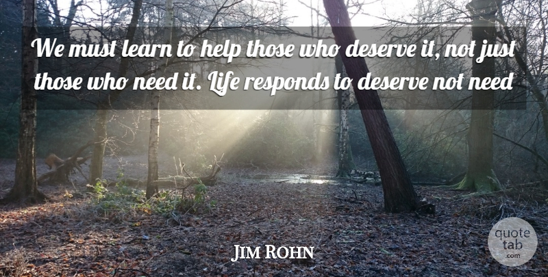 Jim Rohn Quote About Attitude, Needs, Helping: We Must Learn To Help...