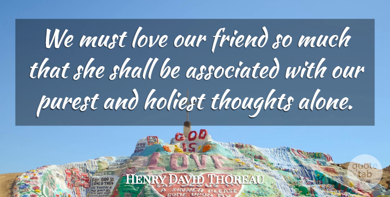 Henry David Thoreau Quote About Friendship, Purity: We Must Love Our Friend...