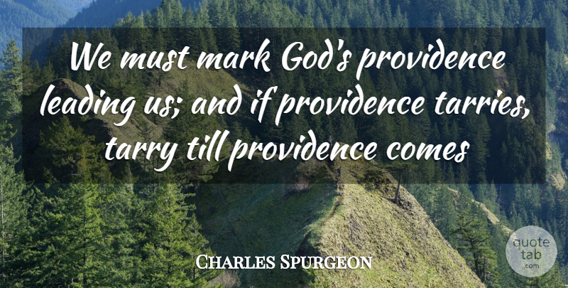 Charles Spurgeon Quote About Providence, Mark, Ifs: We Must Mark Gods Providence...