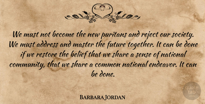 Barbara Jordan Quote About Community, Together, Done: We Must Not Become The...