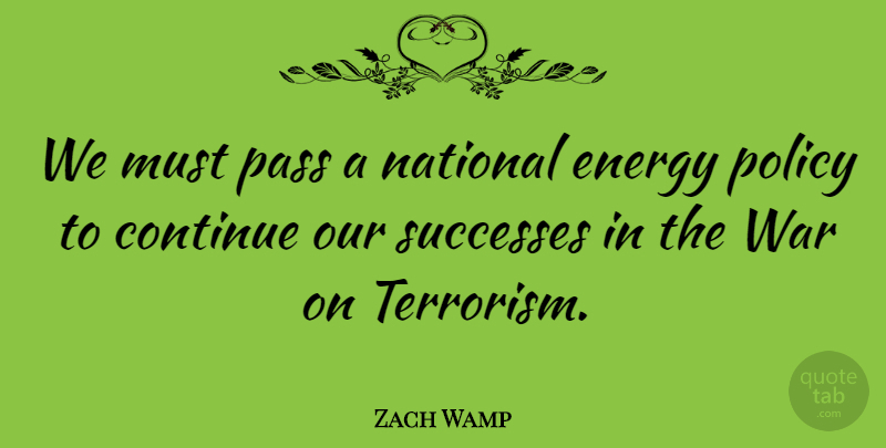 Zach Wamp Quote About War, Energy, Terrorism: We Must Pass A National...