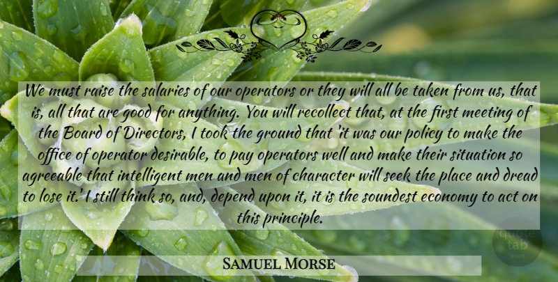 Samuel Morse Quote About Taken, Character, Science: We Must Raise The Salaries...