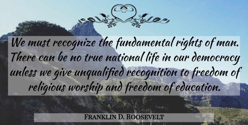 Franklin D. Roosevelt Quote About Religious, Patriotic, Men: We Must Recognize The Fundamental...