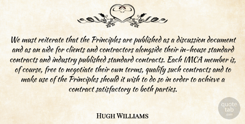 Hugh Williams Quote About Achieve, Alongside, Both, Clients, Contracts: We Must Reiterate That The...