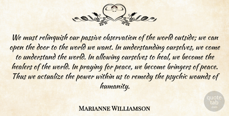 Marianne Williamson Quote About Doors, Psychics, Humanity: We Must Relinquish Our Passive...