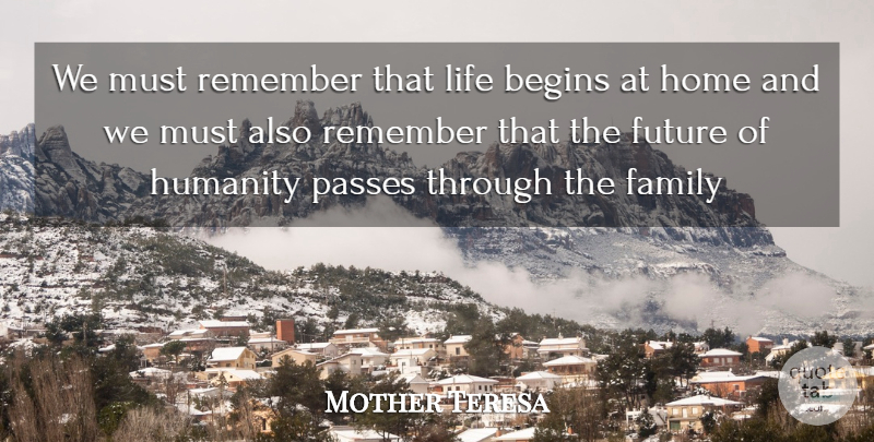 Mother Teresa Quote About Home, Pro Life, Humanity: We Must Remember That Life...