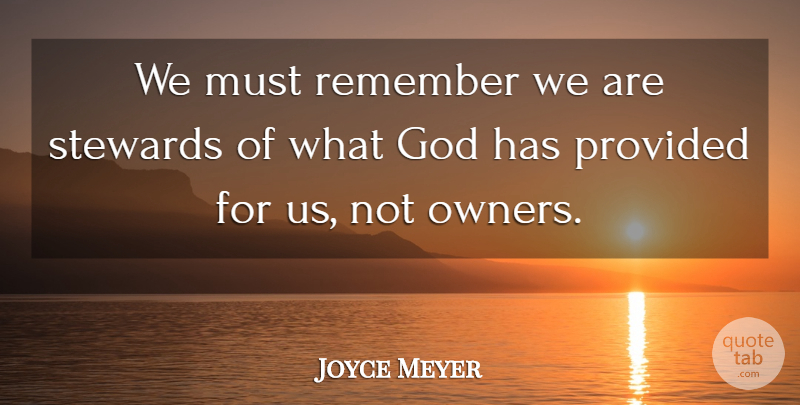 Joyce Meyer Quote About God, Christian, Religious: We Must Remember We Are...