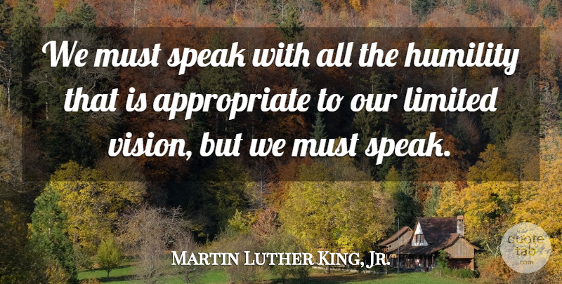 Martin Luther King, Jr. Quote About Humility, Vision, Breaking Silence: We Must Speak With All...
