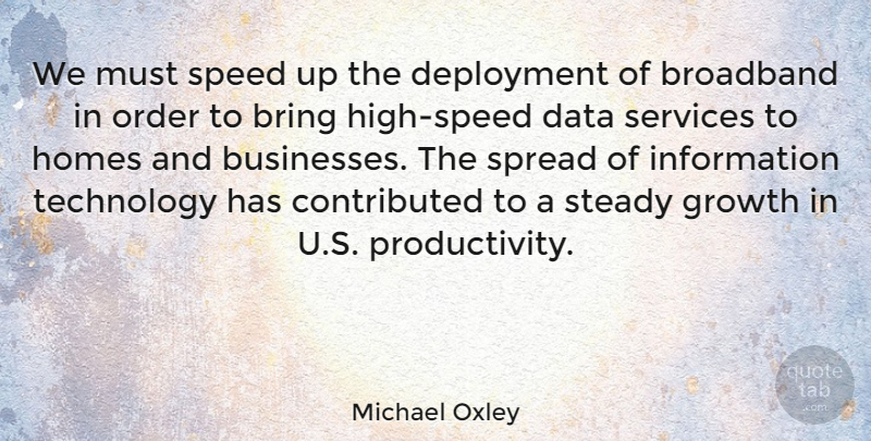 Michael Oxley Quote About Home, Technology, Order: We Must Speed Up The...