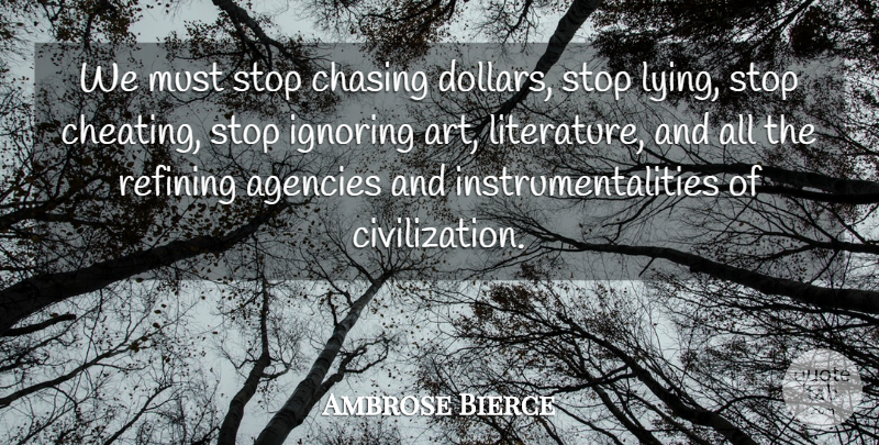 Ambrose Bierce Quote About Cheating, Art, Lying: We Must Stop Chasing Dollars...