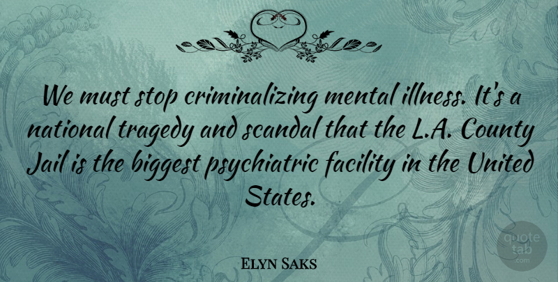 Elyn Saks Quote About Jail, Tragedy, Scandal: We Must Stop Criminalizing Mental...